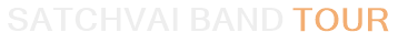 Satchvai Band Tour